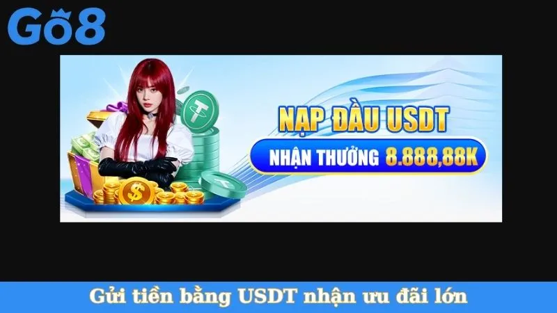 Gửi tiền bằng USDT nhận ưu đãi lớn
